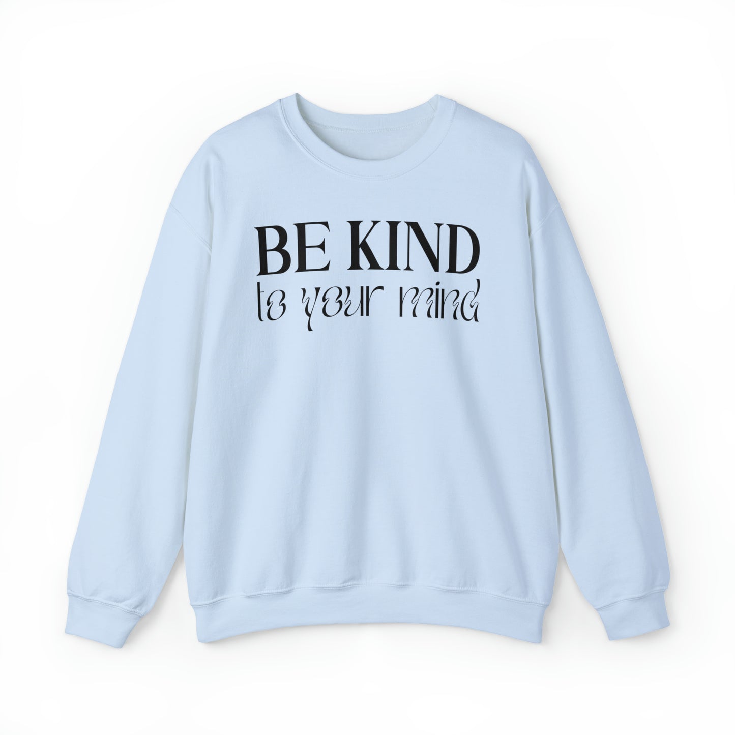Be kind to you mind sweatshirt