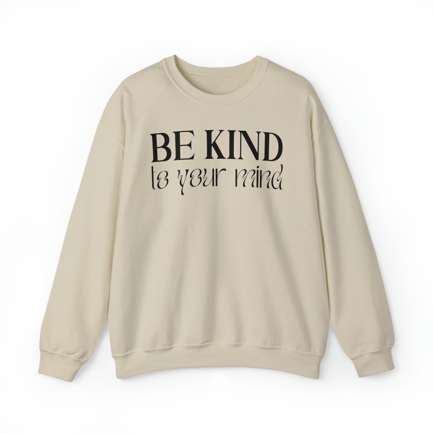 Be kind to you mind sweatshirt