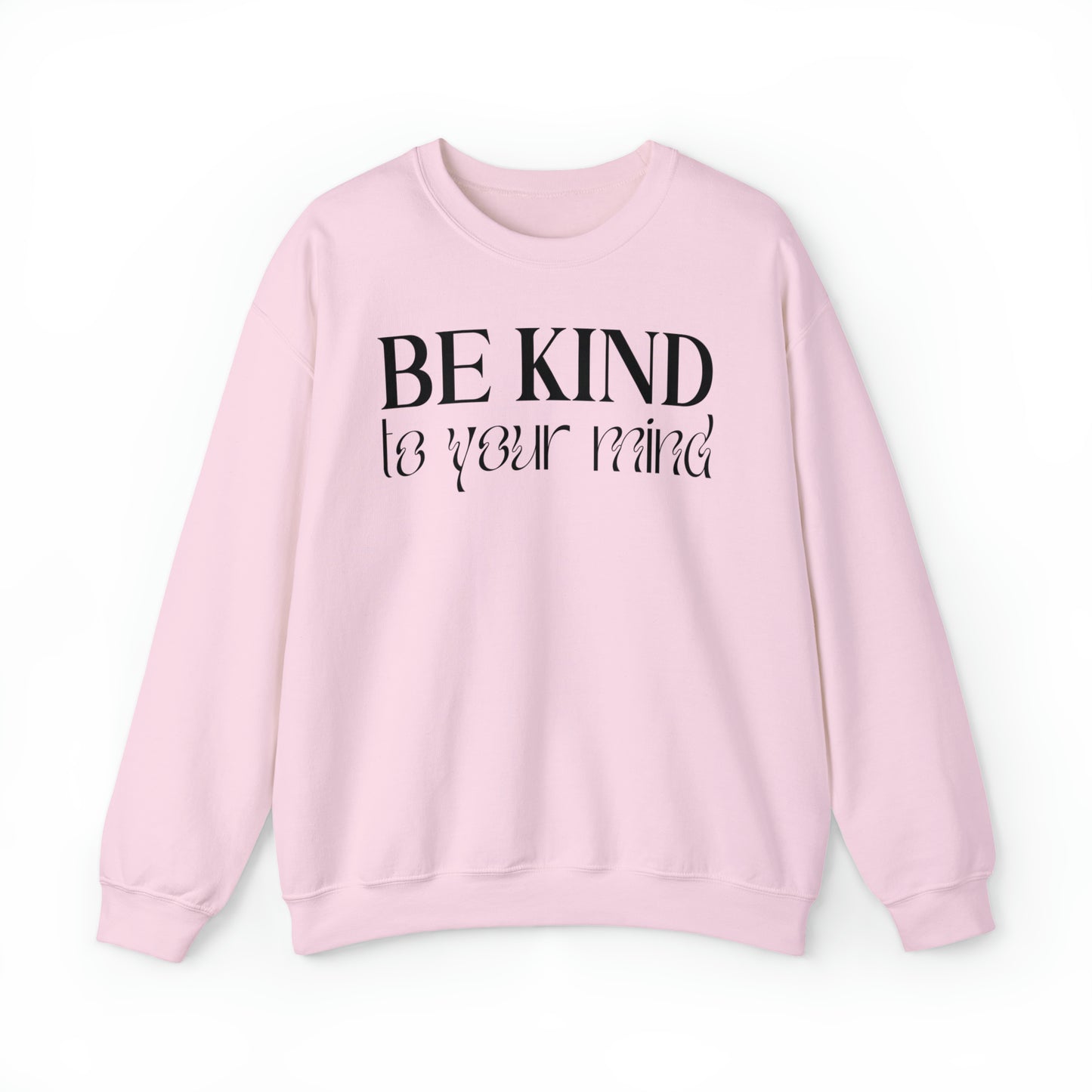 Be kind to you mind sweatshirt