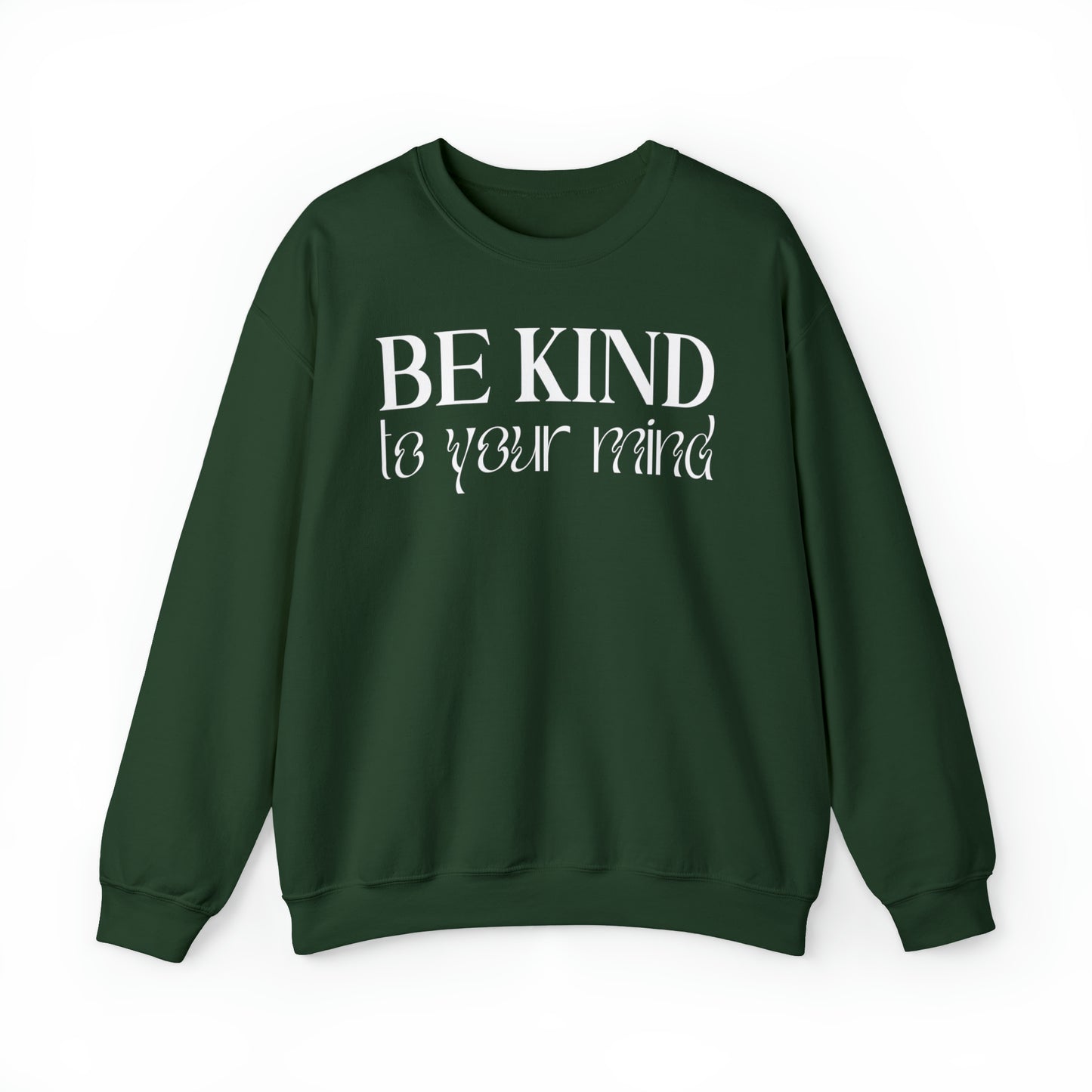 Be kind to you mind sweatshirt